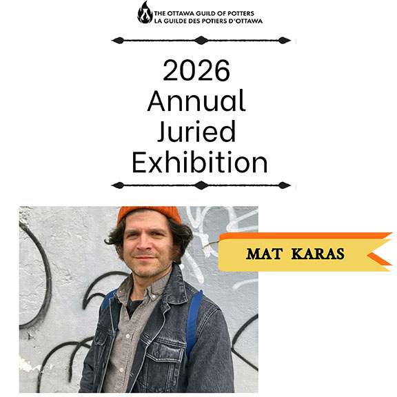 Ottawa Guild of Potters, Annual Juried Exhibition, Mat Karas, Juror, Ottawa